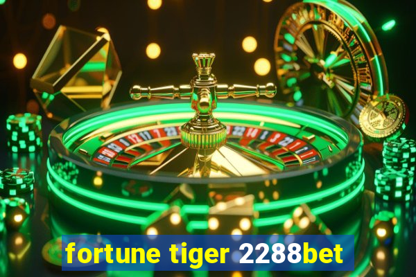 fortune tiger 2288bet